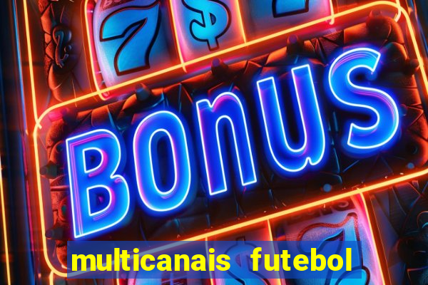 multicanais futebol ao vivo